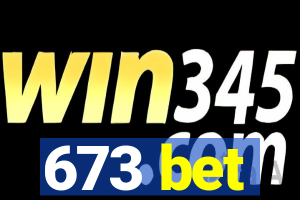 673 bet